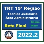 TRT 19ª Região - Analista e Técnico Judiciário Área Administrativa - Reta Final (CERS 2022.2) TRT19 - Alagoas
